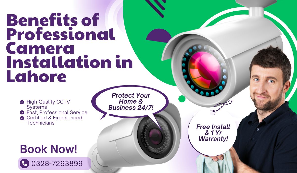 Benefits of Professional Camera Installation in Lahore