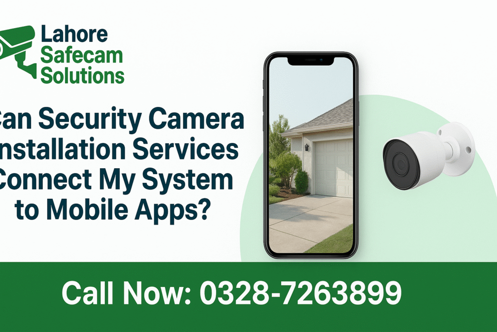 Security Camera Installation Services Connect My System to Mobile Apps