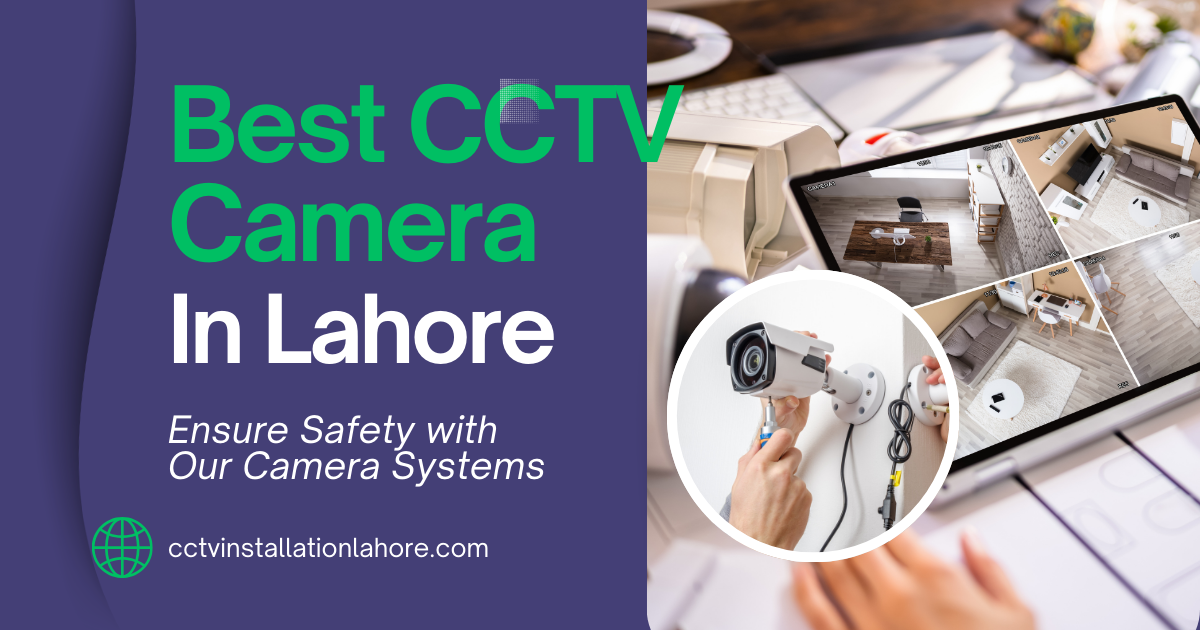 Quickly Find the Best CCTV Camera for Home in Lahore