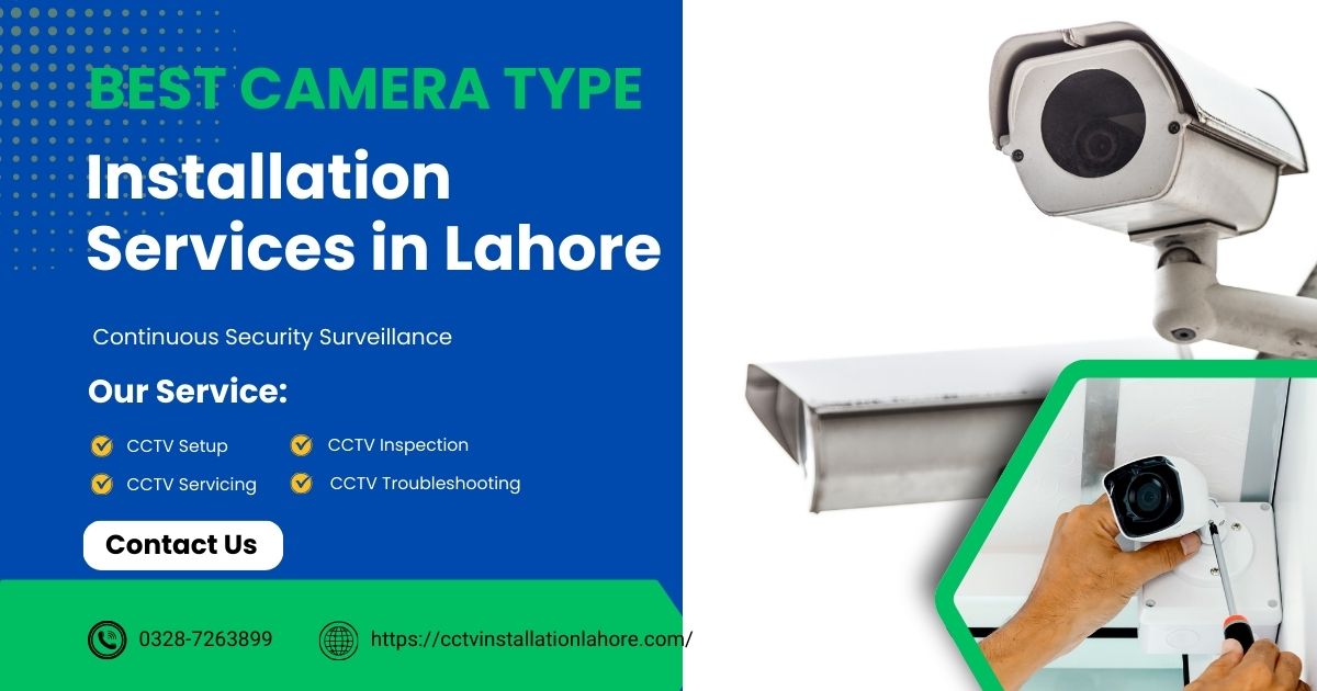 What Is the Best Camera Type for CCTV Installation in Lahore?