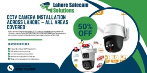 CCTV Camera Installation Across Lahore – All Areas Covered