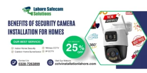 Benefits of Security Camera Installation for Homes in Lahore