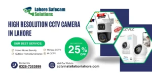 High Resolution CCTV Camera in Lahore – Benefits, Features & Installation