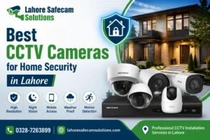 Best CCTV Cameras for Home Security in Lahore