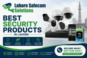 Best Security Products in Lahore for Homes & Offices