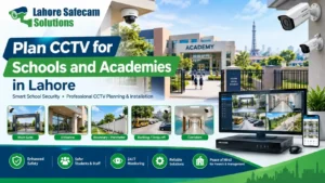 CCTV for Schools in Lahore: Complete Planning Guide 2026
