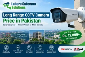 Long-Range CCTV Camera Price in Pakistan: Range & Features